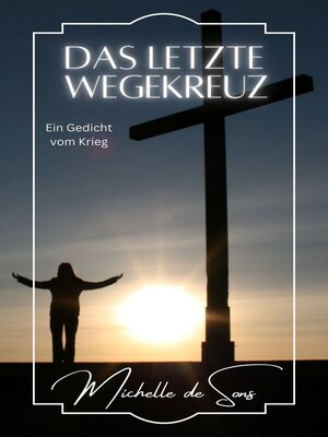 cover image of Das letzte Wegekreuz: Ein Gedicht vom Krieg